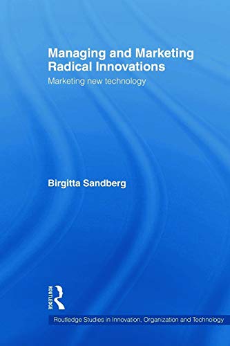 Imagen de archivo de Managing and Marketing Radical Innovations (Routledge Studies in Innovation, Organizations and Technology) a la venta por Chiron Media