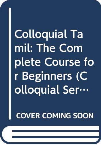 Colloquial Tamil: The Complete Course for Beginners (Colloquial Series) (9780415619509) by Annamalai, E.; Asher, R.E.