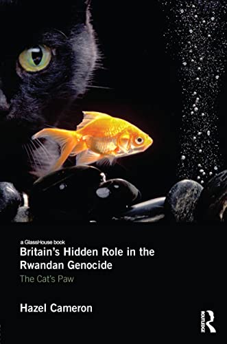 Stock image for Britain's Hidden Role in the Rwandan Genocide: The Cat's Paw for sale by Chiron Media