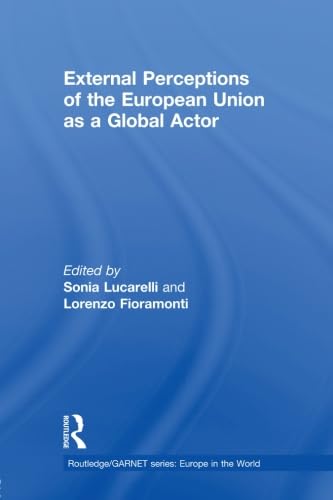 9780415619615: External Perceptions of the European Union as a Global Actor (Routledge/Garnet Series Europe in the World)