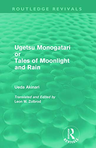 Beispielbild fr Ugetsu Monogatari or Tales of Moonlight and Rain (Routledge Revivals): A Complete English Version of the Eighteenth-Century Japanese collection of Tales of the Supernatural zum Verkauf von Revaluation Books