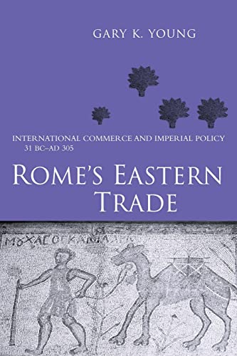 Beispielbild fr Rome's Eastern Trade: International Commerce and Imperial Policy 31 BC - AD 305 zum Verkauf von Blackwell's