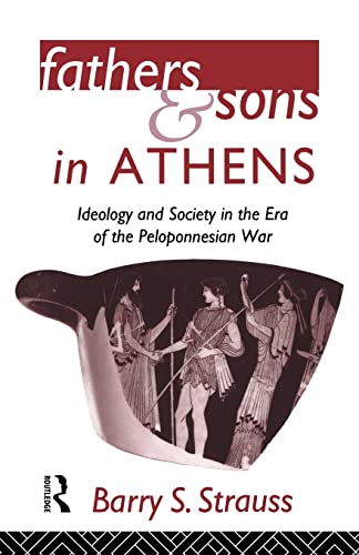 Imagen de archivo de Fathers and Sons in Athens: Ideology and Society in the Era of the Peloponnesian War a la venta por Chiron Media