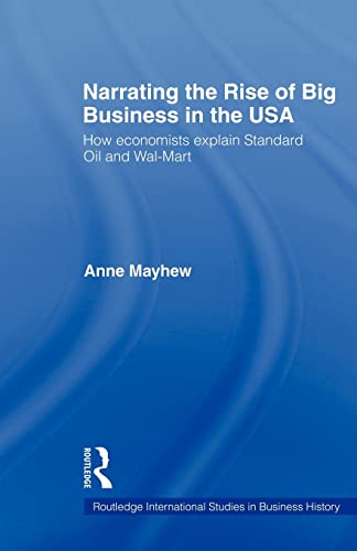 Beispielbild fr Narrating the Rise of Big Business in the USA : How economists explain standard oil and Wal-Mart zum Verkauf von Blackwell's