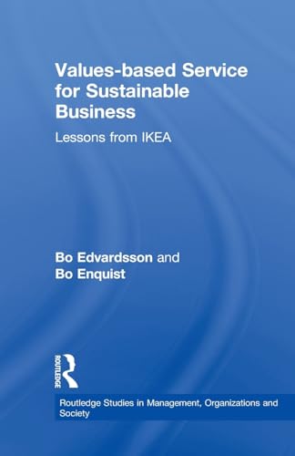 9780415620390: Values-based Service for Sustainable Business: Lessons from IKEA (Routledge Studies in Management, Organizations and Society)