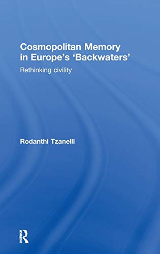 Stock image for Cosmopolitan Memory in Europe's 'Backwaters': Rethinking civility for sale by Midtown Scholar Bookstore