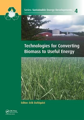 9780415620888: Technologies for Converting Biomass to Useful Energy: Combustion, Gasification, Pyrolysis, Torrefaction and Fermentation