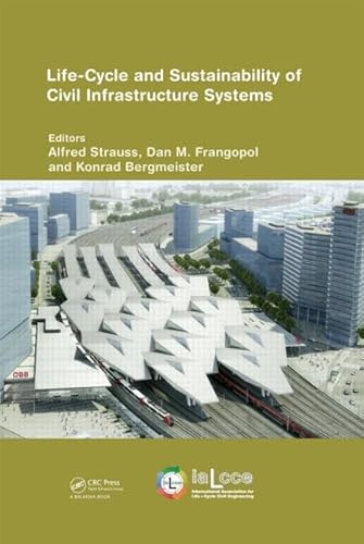 Imagen de archivo de Life-cycle and Sustainability of Civil Infrastructure Systems: Proceedings of the Third International Symposium on Life-cycle Civil Engineering, Ialcce'12, Held in Vienna, Austria, October 3-6, 2012 a la venta por Revaluation Books