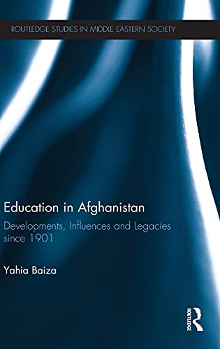 Stock image for Education in Afghanistan: Developments, Influences and Legacies Since 1901 (Routledge Studies in Middle Eastern Society) for sale by Chiron Media