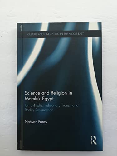 Stock image for Science and Religion in Mamluk Egypt: Ibn al-Nafis, Pulmonary Transit and Bodily Resurrection (Culture and Civilization in the Middle East) for sale by Chiron Media