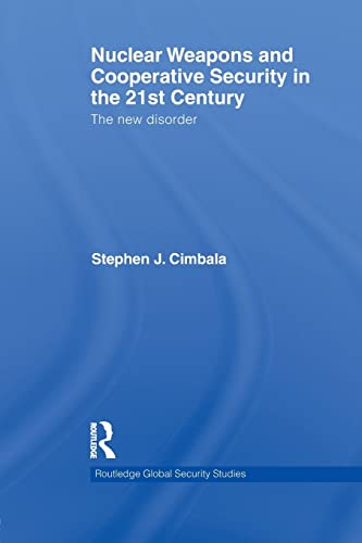 Imagen de archivo de Nuclear Weapons and Cooperative Security in the 21st Century (Routledge Global Security Studies) a la venta por Book House in Dinkytown, IOBA