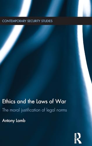 9780415622653: Ethics and the Laws of War: The Moral Justification of Legal Norms (Contemporary Security Studies)