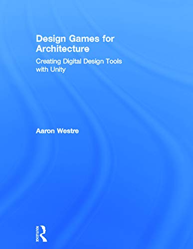 Beispielbild fr Design Games for Architecture: Creating Digital Design Tools with Unity zum Verkauf von Chiron Media