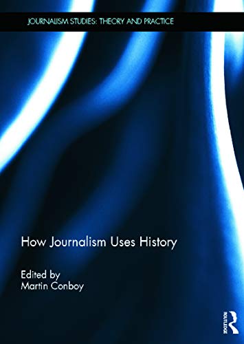 Imagen de archivo de How Journalism Uses History (Journalism Studies) a la venta por Phatpocket Limited