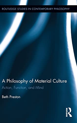 Imagen de archivo de A Philosophy of Material Culture: Action, Function, and Mind (Routledge Studies in Contemporary Philosophy) a la venta por Chiron Media