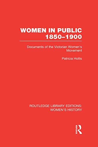 Beispielbild fr Women in Public, 1850-1900: Documents of the Victorian Womens Movement (Routledge Library Editions: Womens History) zum Verkauf von Reuseabook