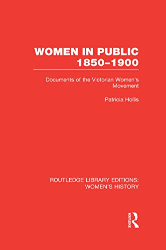 9780415623476: Women in Public, 1850-1900: Documents of the Victorian Women's Movement (Routledge Library Editions: Women's History)