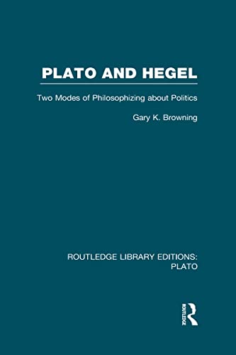 9780415623995: Plato and Hegel (RLE: Plato): Two Modes of Philosophizing about Politics (Routledge Library Editions: Plato)