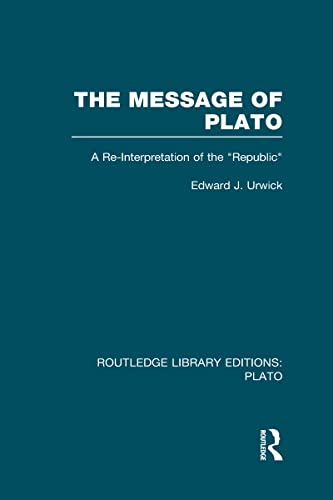 Stock image for The Message of Plato (RLE: Plato): A Re-Interpretation of the Republic (Routledge Library Editions: Plato) for sale by Chiron Media