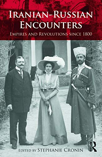 Imagen de archivo de Iranian-Russian Encounters: Empires and Revolutions since 1800 (Iranian Studies (Routledge)) a la venta por Chiron Media