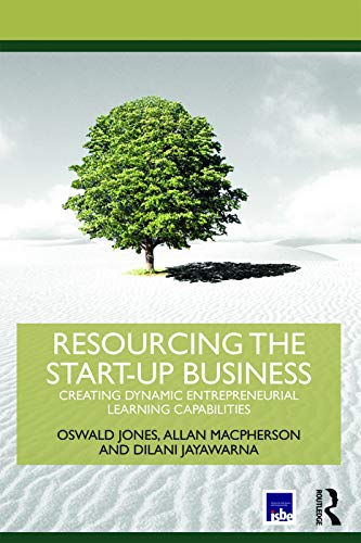 Imagen de archivo de Resourcing the Start-Up Business : Creating Dynamic Entrepreneurial Learning Capabilities a la venta por Better World Books: West