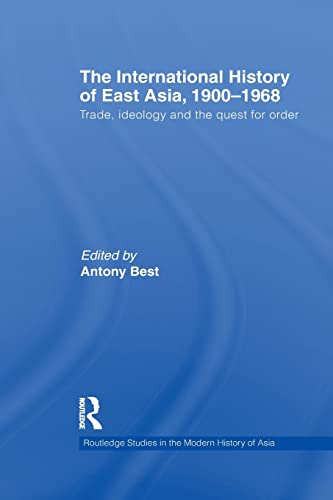 Stock image for The International History of East Asia, 1900-1968: Trade, Ideology and the Quest for Order for sale by Blackwell's
