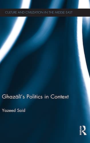 Imagen de archivo de Ghazali's Politics in Context (Culture and Civilization in the Middle East) a la venta por Chiron Media