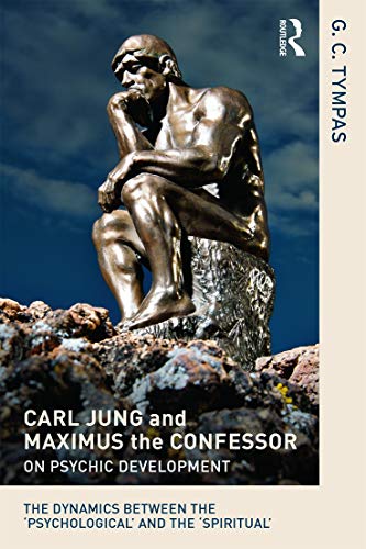 9780415625173: Carl Jung and Maximus the Confessor on Psychic Development: The dynamics between the 'psychological' and the 'spiritual'