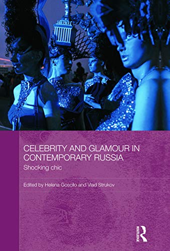 Beispielbild fr Celebrity and Glamour in Contemporary Russia: Shocking Chic (BASEES/Routledge Series on Russian and East European Studies) zum Verkauf von WorldofBooks