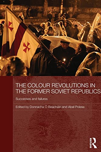 9780415625470: The Colour Revolutions in the Former Soviet Republics: Successes and Failures (Routledge Contemporary Russia and Eastern Europe Series)