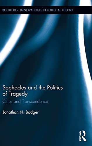 Stock image for Sophocles and the Politics of Tragedy: Cities and Transcendence (Routledge Innovations in Political Theory) for sale by Chiron Media