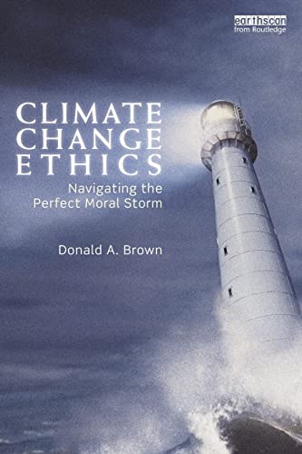 Imagen de archivo de Climate Change Ethics : Navigating the Perfect Moral Storm a la venta por Blackwell's