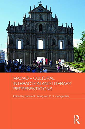 Stock image for Macao Cultural Interaction and Literary Representations (Routledge Studies in the Modern History of Asia) for sale by Chiron Media