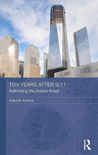 9780415625876: Ten Years After 9/11 - Rethinking the Jihadist Threat: Rethinking the jihadist threat (Routledge Security in Asia Pacific Series)