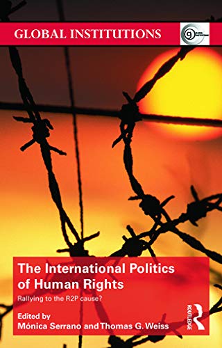 Beispielbild fr The International Politics of Human Rights: Rallying to the R2P Cause?: 82 (Global Institutions) zum Verkauf von AwesomeBooks