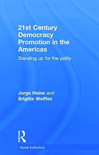 Imagen de archivo de 21st Century Democracy Promotion in the Americas: Standing up for the Polity (Global Institutions) a la venta por Chiron Media