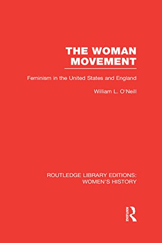 Imagen de archivo de The Woman Movement: Feminism in the United States and England (Routledge Library Editions: Women's History) a la venta por Chiron Media