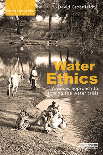 Stock image for Water Ethics : A Values Approach to Solving the Water Crisis for sale by Better World Books