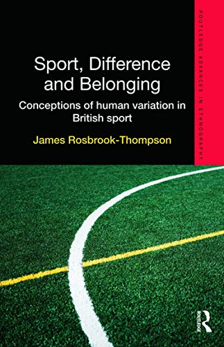 Imagen de archivo de Sport, Difference and Belonging: Conceptions of Human Variation in British Sport (Routledge Advances in Ethnography) a la venta por Chiron Media