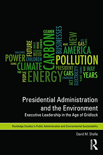 Imagen de archivo de Presidential Administration and the Environment: Executive Leadership in the Age of Gridlock (Routledge Studies in Public Administration and Environmental Sustainability) a la venta por Chiron Media