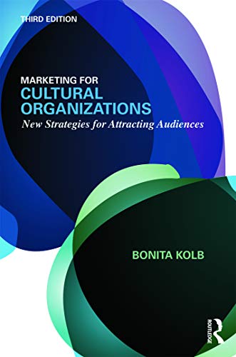 Stock image for Marketing for Cultural Organizations : New Strategies for Attracting Audiences - Third Edition for sale by Better World Books