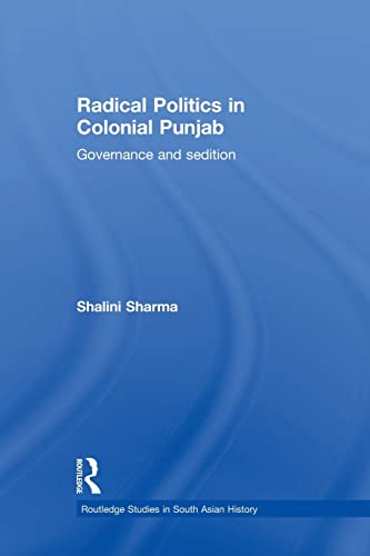 Imagen de archivo de Radical Politics in Colonial Punjab: Governance and Sedition a la venta por Blackwell's