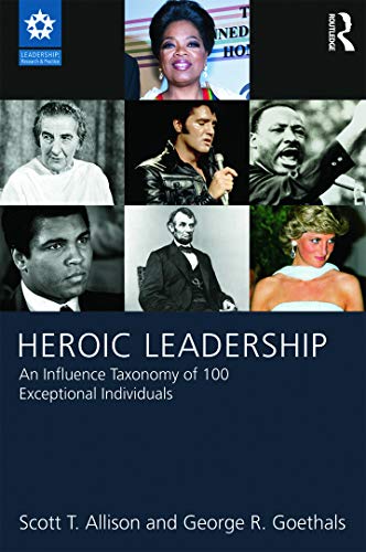 Stock image for Heroic Leadership: An Influence Taxonomy of 100 Exceptional Individuals (Leadership: Research and Practice) for sale by SecondSale