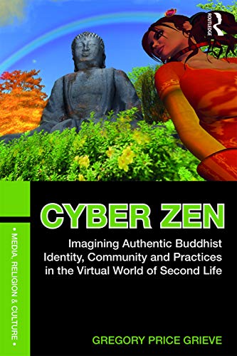 Stock image for Cyber Zen: Imagining Authentic Buddhist Identity, Community, and Practices in the Virtual World of Second Life for sale by Blackwell's