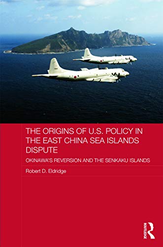 Beispielbild fr The Origins of U.S. Policy in the East China Sea Islands Dispute: Okinawas Reversion and the Senkaku Islands (Routledge Security in Asia Series) zum Verkauf von Reuseabook