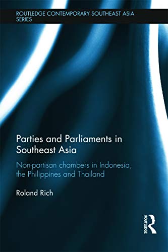 9780415629324: Parties and Parliaments in Southeast Asia: Non-Partisan Chambers in Indonesia, the Philippines and Thailand (Routledge Contemporary Southeast Asia Series)