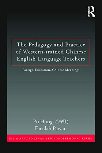 Beispielbild fr The Pedagogy and Practice of Western-Trained Chinese English Language Teachers zum Verkauf von Blackwell's