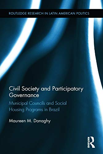 9780415629584: Civil Society and Participatory Governance: Municipal Councils and Social Housing Programs in Brazil