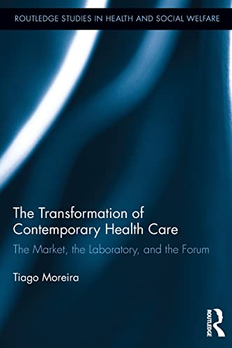 Beispielbild fr The Transformation of Contemporary Health Care: The Market, the Laboratory, and the Forum zum Verkauf von Blackwell's