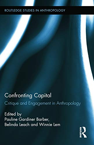 Stock image for Confronting Capital: Critique and Engagement in Anthropology for sale by THE SAINT BOOKSTORE